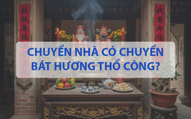 Chuyển nhà có chuyển bát hương Thổ Công và bàn thờ Thổ Công không?