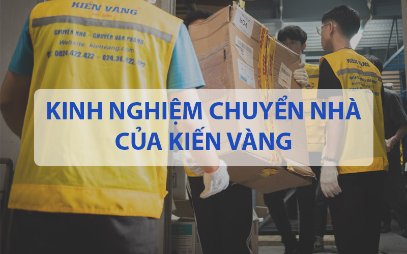 Kinh nghiệm chuyển nhà được đúc kết bởi Kiến Vàng