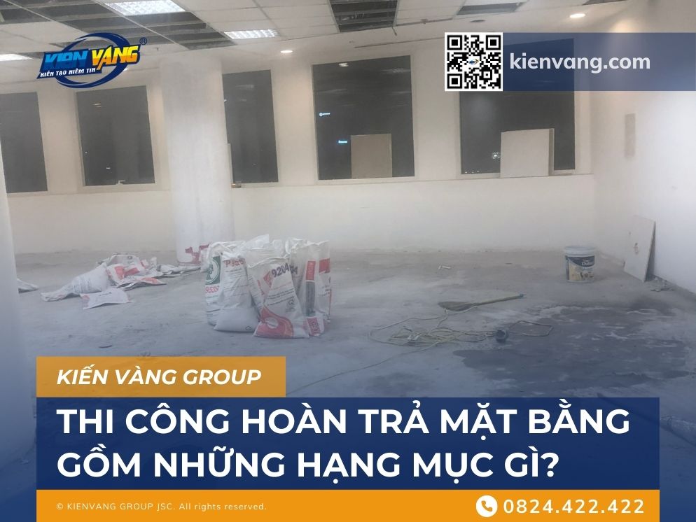 Thi công và hoàn trả mặt bằng bao gồm những gì?