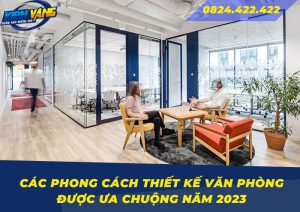 cac phong cach thiet ke van phong duoc ua chuong nam 2023