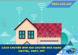 cach chuyen wifi khi chuyen nha mang viettel vnpt fpt 0 1 2