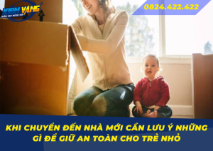 khi chuyen den nha moi can luu y nhung gi de giu an toan cho tre nho 0