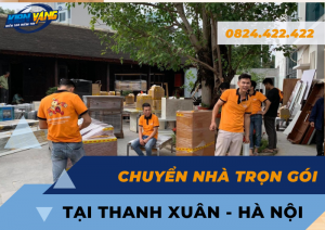 Chuyển nhà trọn gói Thanh Xuân - Hà Nội
