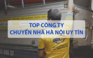 Top công ty chuyển nhà Hà Nội uy tín