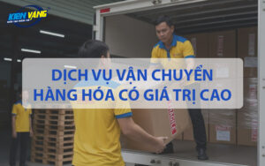 Dịch vụ vận chuyển hàng hóa có giá trị cao