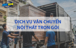 Dịch vụ vận chuyển nội thất trọn gói