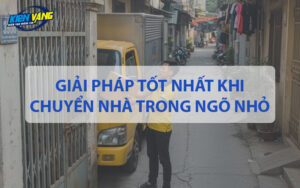 Giải pháp tốt nhất khi chuyển nhà trong ngõ nhỏ