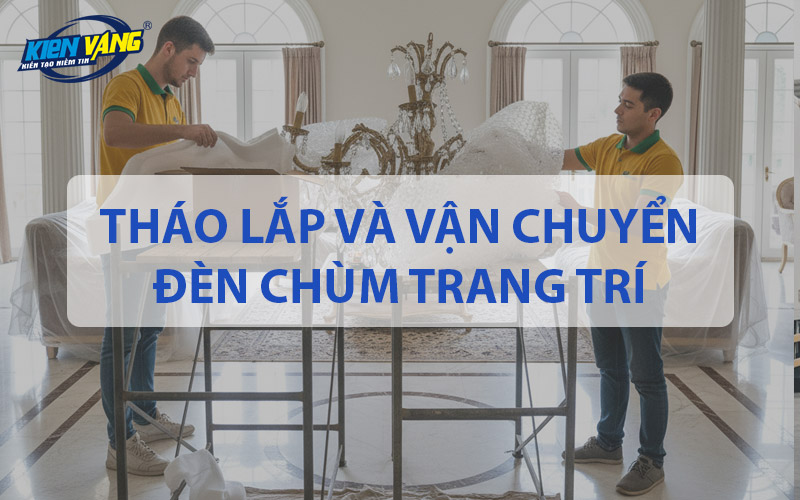 Hướng dẫn tháo lắp và vận chuyển đèn chùm trang trí