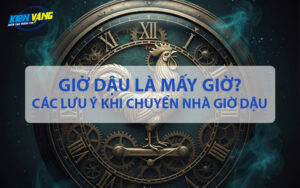 Giờ Dậu là mấy giờ? Cần lưu ý gì khi chuyển nhà giờ Dậu?
