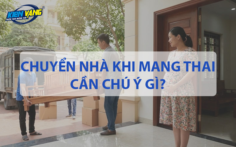 Chuyển nhà khi mang thai cần chú ý gì?