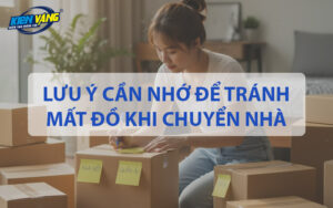 Lưu ý cần nhớ để tránh bị mất đồ khi chuyển nhà